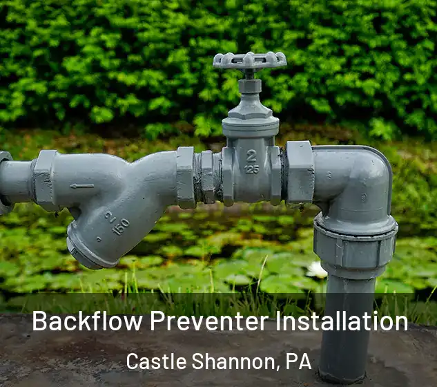  Backflow Preventer Installation Castle Shannon, PA
