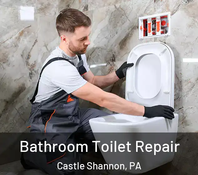  Bathroom Toilet Repair Castle Shannon, PA