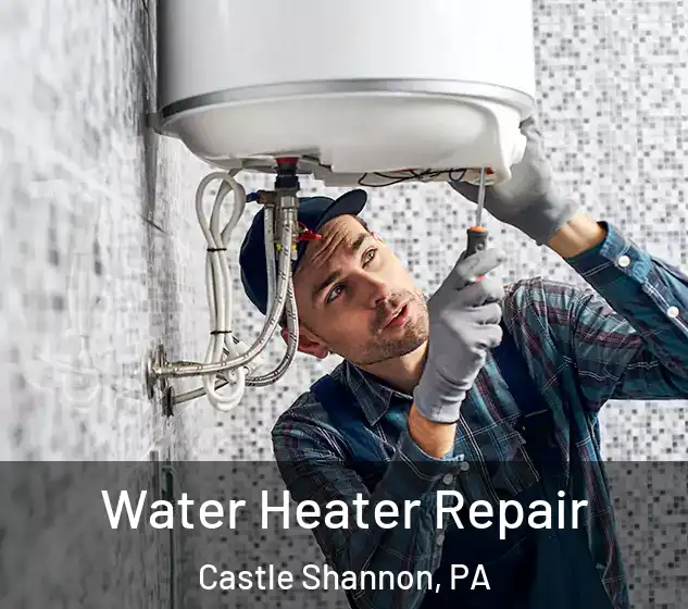 Water Heater Repair Castle Shannon, PA