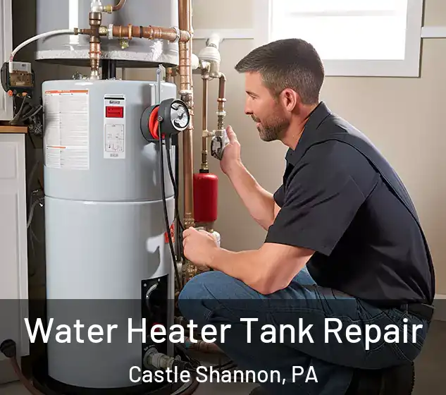  Water Heater Tank Repair Castle Shannon, PA
